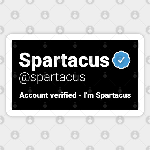 I'm Spartacus - Parody Social Network Account Name with a Blue Verified Badge Magnet by RobiMerch